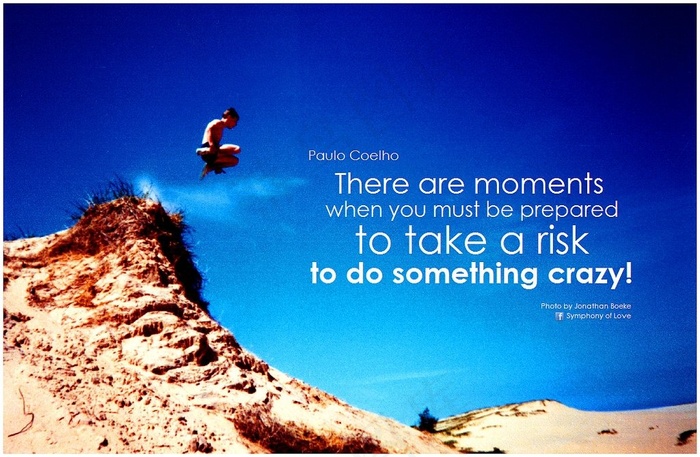 Paulo Coelho有些时候，您必须准备冒险冒险做一些疯狂的事情